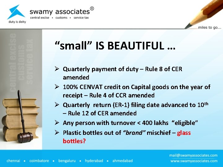 “small” IS BEAUTIFUL … Ø Quarterly payment of duty – Rule 8 of CER