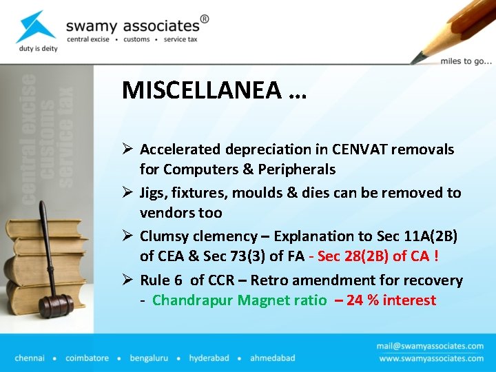 MISCELLANEA … Ø Accelerated depreciation in CENVAT removals for Computers & Peripherals Ø Jigs,