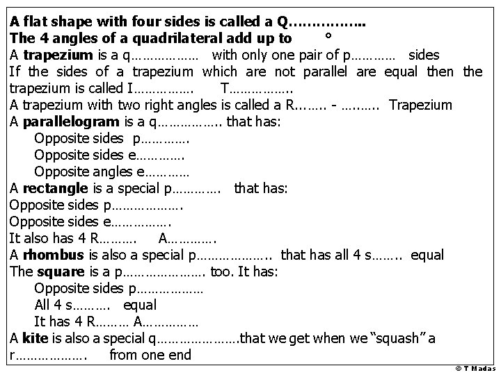 A flat shape with four sides is called a Q……………. . The 4 angles