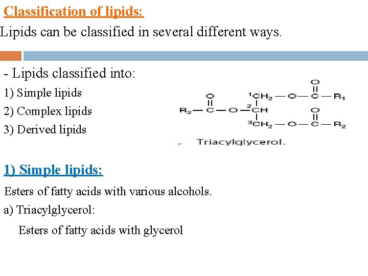 Classification of lipids: Lipids can be classified in several different ways. - Lipids classified
