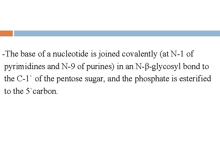 -The base of a nucleotide is joined covalently (at N-1 of pyrimidines and N-9