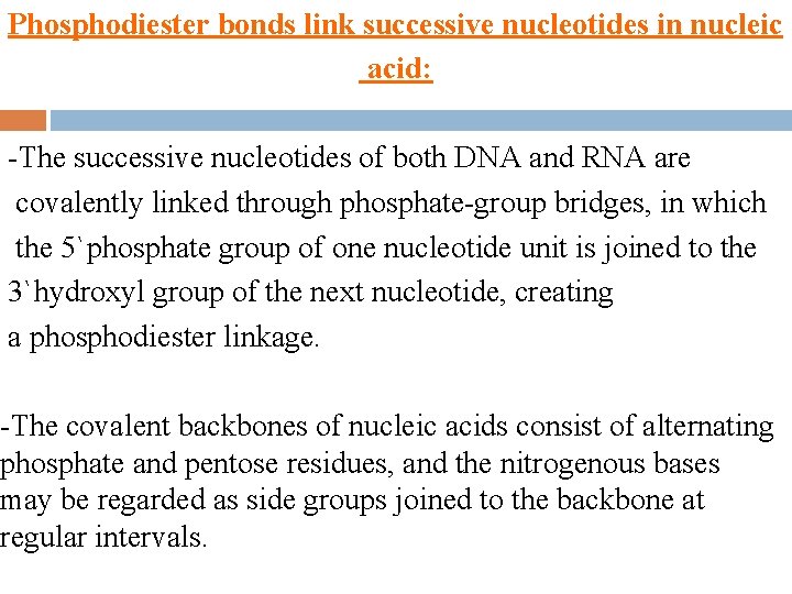 Phosphodiester bonds link successive nucleotides in nucleic acid: -The successive nucleotides of both DNA