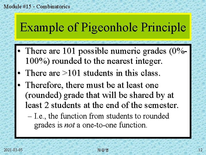 Module #15 - Combinatorics Example of Pigeonhole Principle • There are 101 possible numeric