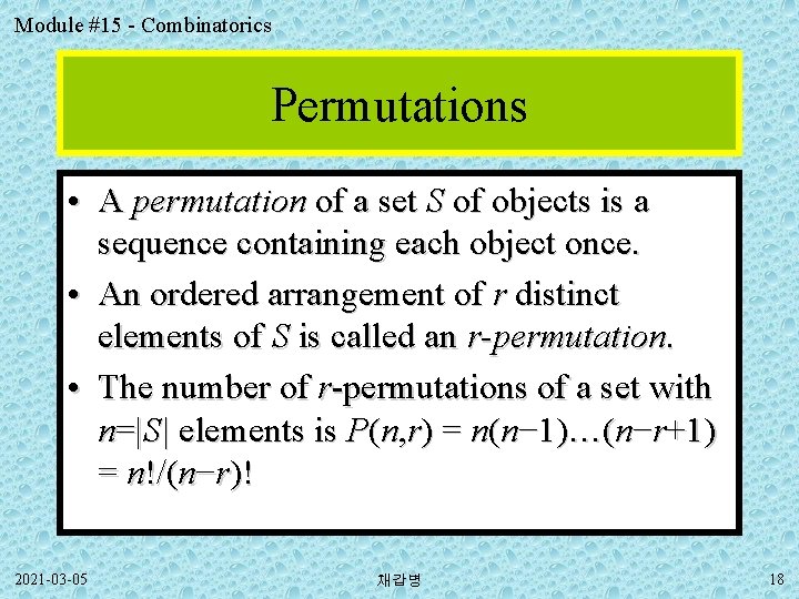 Module #15 - Combinatorics Permutations • A permutation of a set S of objects