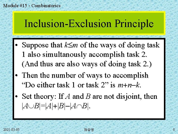 Module #15 - Combinatorics Inclusion-Exclusion Principle • Suppose that k m of the ways