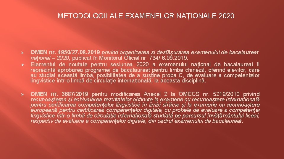 METODOLOGII ALE EXAMENELOR NAŢIONALE 2020 Ø Ø OMEN nr. 4950/27. 08. 2019 privind organizarea
