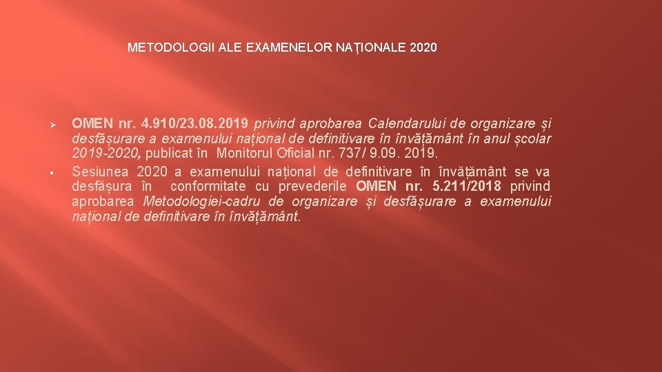 METODOLOGII ALE EXAMENELOR NAŢIONALE 2020 Ø § OMEN nr. 4. 910/23. 08. 2019 privind
