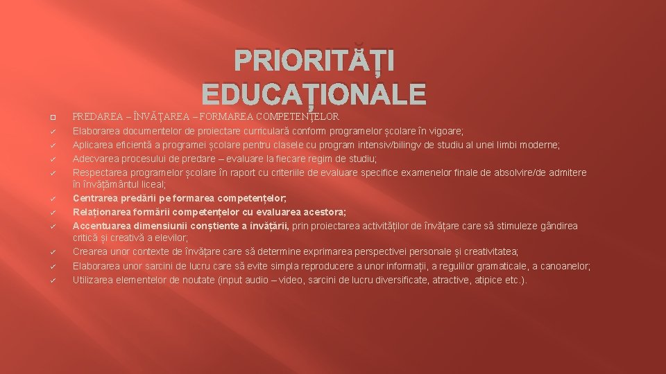 PRIORITĂȚI EDUCAȚIONALE � ü ü ü ü ü PREDAREA – ÎNVĂȚAREA – FORMAREA COMPETENȚELOR
