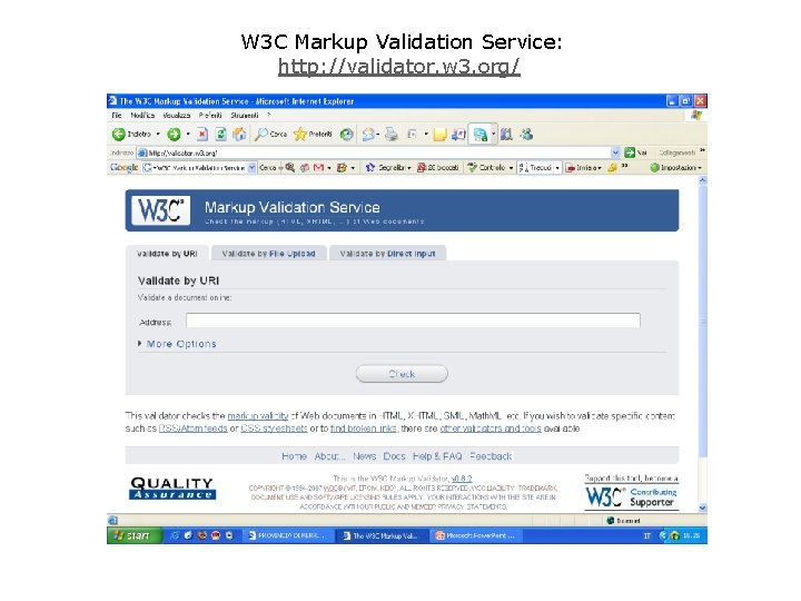 W 3 C Markup Validation Service: http: //validator. w 3. org/ 