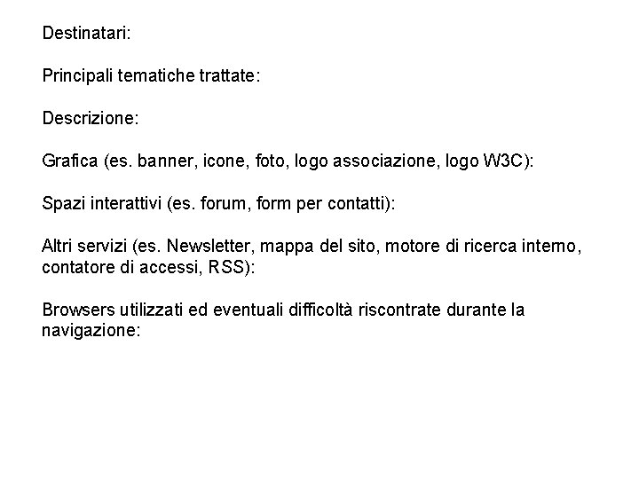 Destinatari: Principali tematiche trattate: Descrizione: Grafica (es. banner, icone, foto, logo associazione, logo W