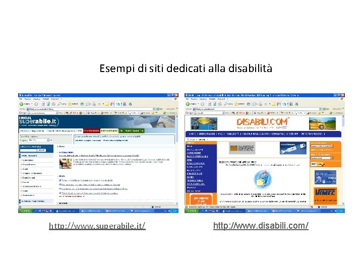 Esempi di siti dedicati alla disabilità http: //www. superabile. it/ http: //www. disabili. com/