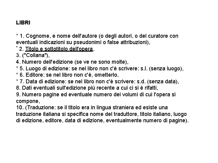 LIBRI * 1. Cognome, e nome dell'autore (o degli autori, o del curatore con