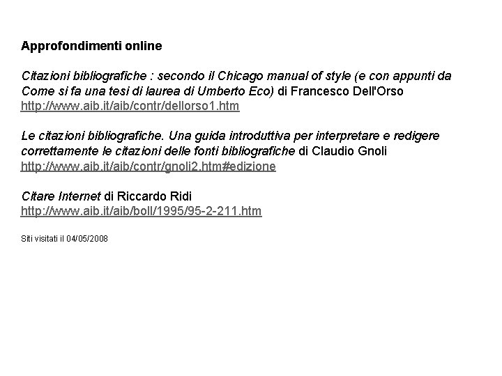 Approfondimenti online Citazioni bibliografiche : secondo il Chicago manual of style (e con appunti