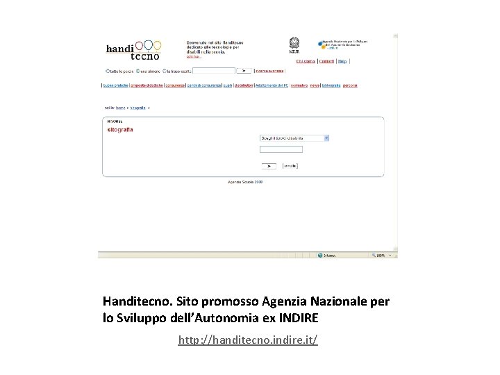 Handitecno. Sito promosso Agenzia Nazionale per lo Sviluppo dell’Autonomia ex INDIRE http: //handitecno. indire.