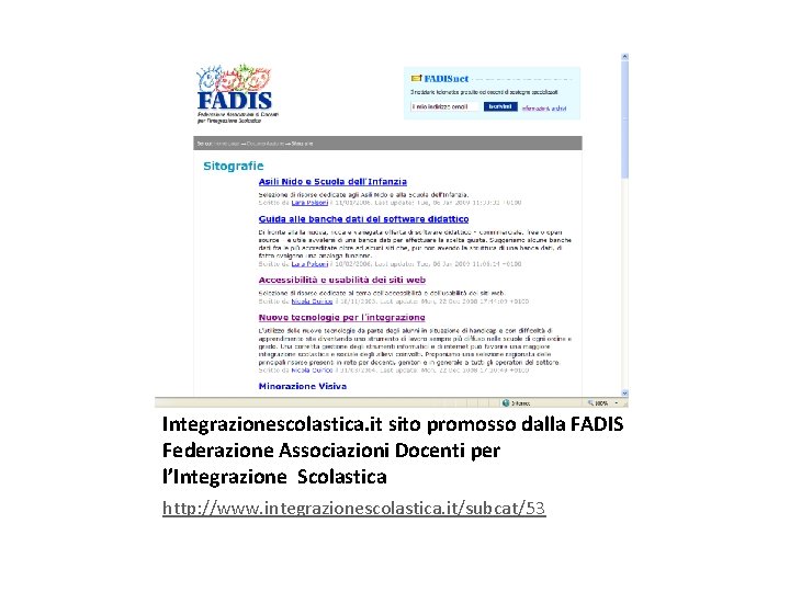 Integrazionescolastica. it sito promosso dalla FADIS Federazione Associazioni Docenti per l’Integrazione Scolastica http: //www.