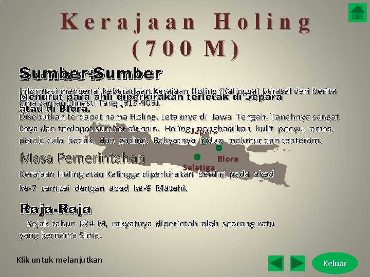 Kerajaan Holing (700 M) Sumber-Sumber L o k a s i: Informasi mengenai keberadaan