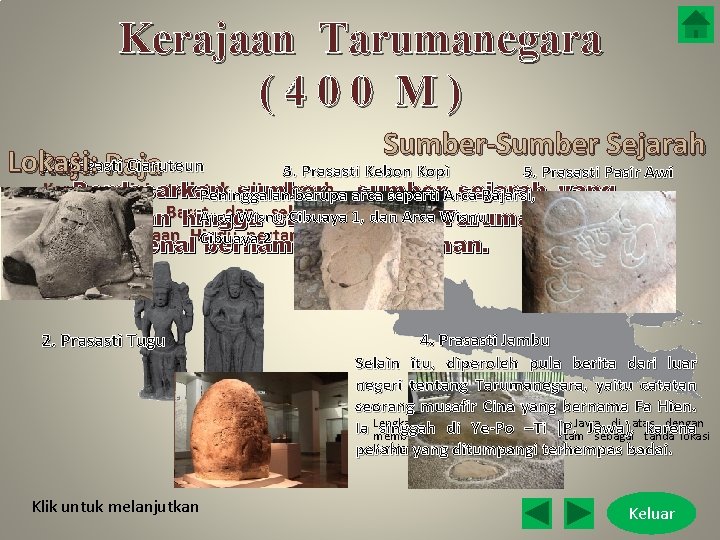 Kerajaan Tarumanegara (400 M) 1. Prasasti Ciaruteun Lokasi: Raja-Raja Sumber-Sumber Sejarah 3. Prasasti Kebon