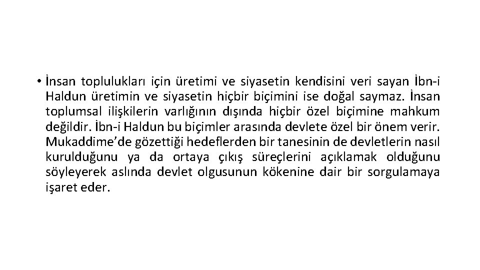  • İnsan toplulukları için üretimi ve siyasetin kendisini veri sayan İbn-i Haldun üretimin