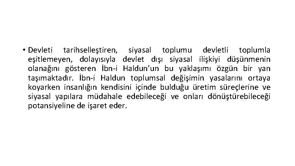  • Devleti tarihselleştiren, siyasal toplumu devletli toplumla eşitlemeyen, dolayısıyla devlet dışı siyasal ilişkiyi