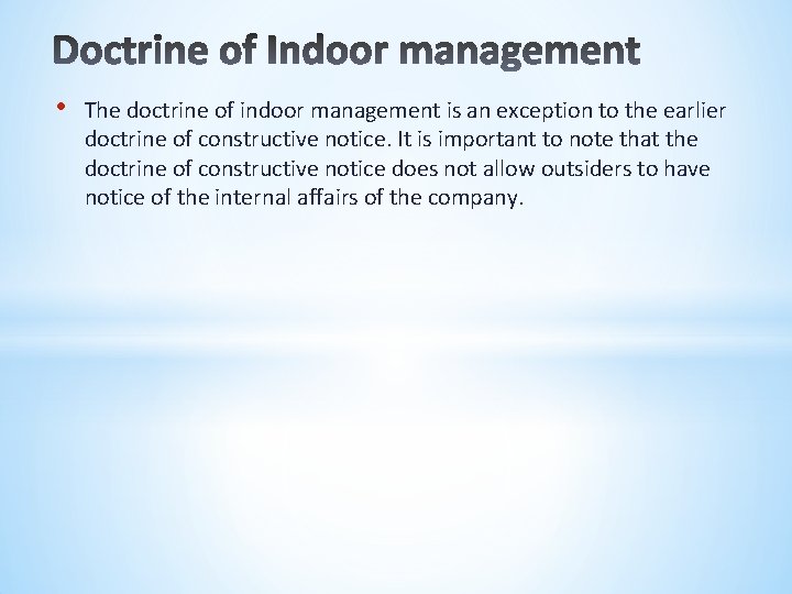  • The doctrine of indoor management is an exception to the earlier doctrine
