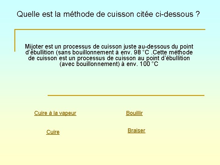 Quelle est la méthode de cuisson citée ci-dessous ? Mijoter est un processus de