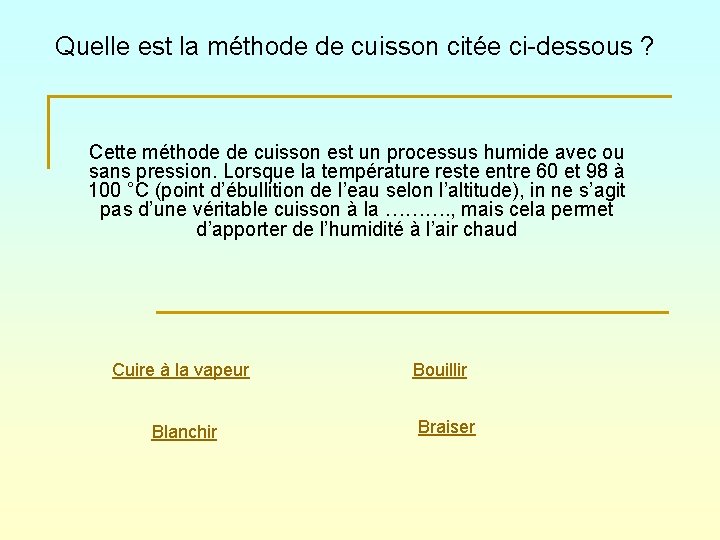 Quelle est la méthode de cuisson citée ci-dessous ? Cette méthode de cuisson est