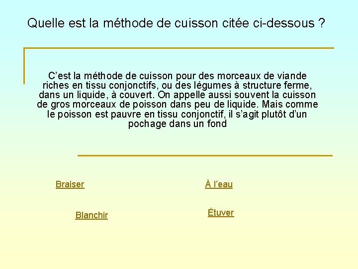 Quelle est la méthode de cuisson citée ci-dessous ? C’est la méthode de cuisson