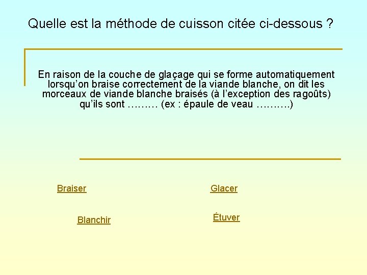 Quelle est la méthode de cuisson citée ci-dessous ? En raison de la couche