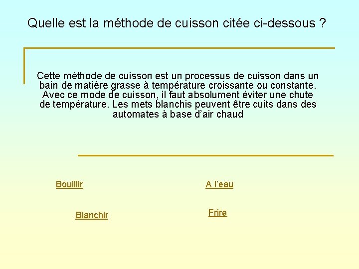 Quelle est la méthode de cuisson citée ci-dessous ? Cette méthode de cuisson est