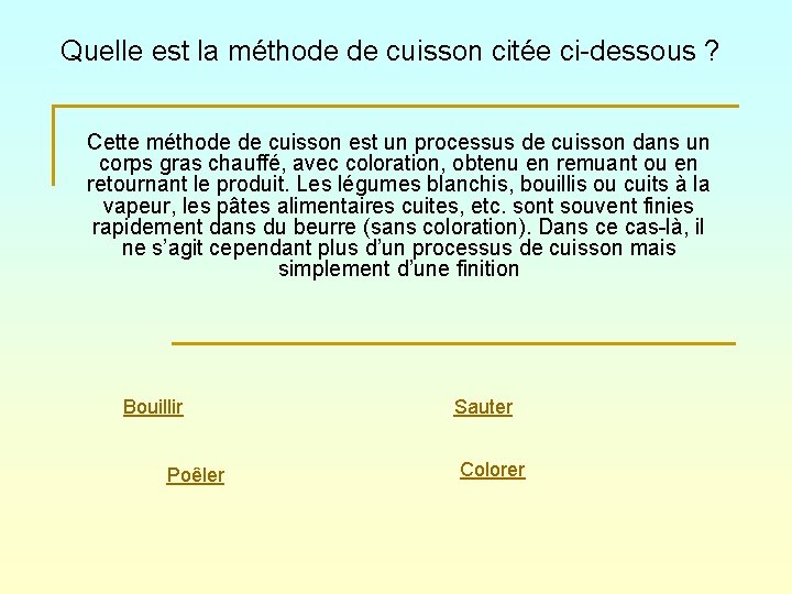 Quelle est la méthode de cuisson citée ci-dessous ? Cette méthode de cuisson est