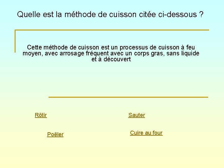 Quelle est la méthode de cuisson citée ci-dessous ? Cette méthode de cuisson est