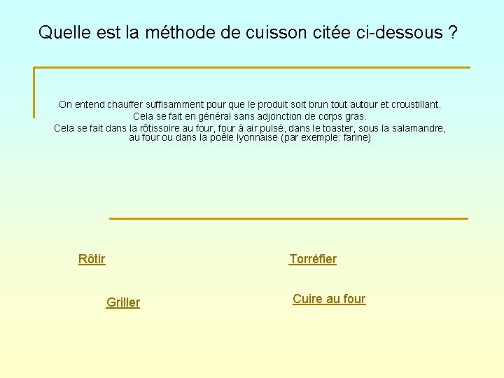 Quelle est la méthode de cuisson citée ci-dessous ? On entend chauffer suffisamment pour