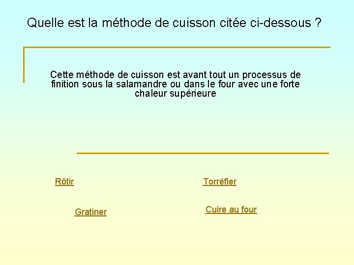 Quelle est la méthode de cuisson citée ci-dessous ? Cette méthode de cuisson est
