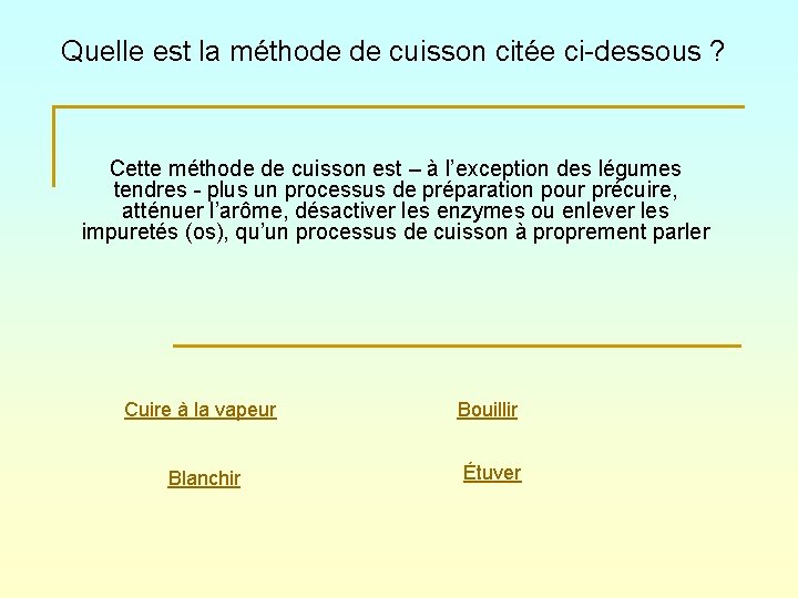 Quelle est la méthode de cuisson citée ci-dessous ? Cette méthode de cuisson est