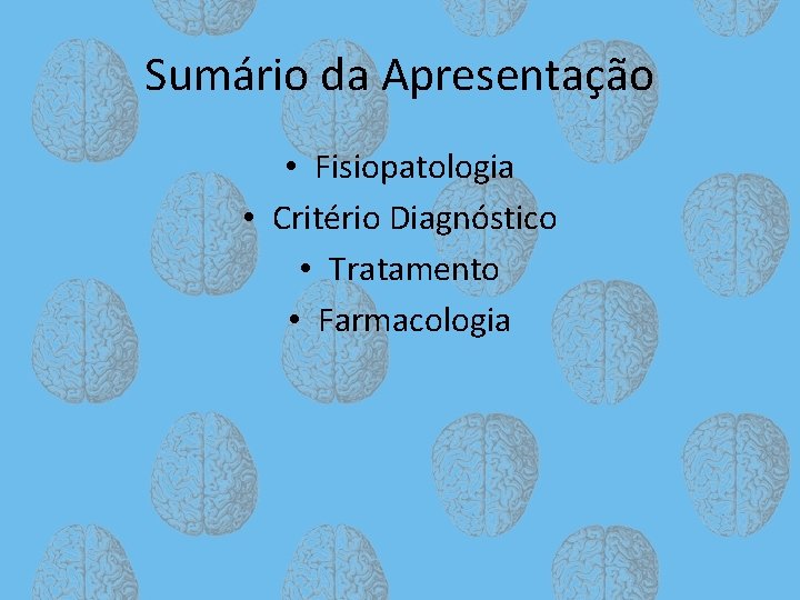 Sumário da Apresentação • Fisiopatologia • Critério Diagnóstico • Tratamento • Farmacologia 