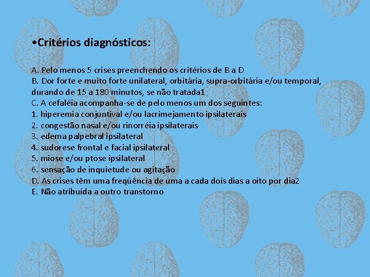  • Critérios diagnósticos: A. Pelo menos 5 crises preenchendo os critérios de B