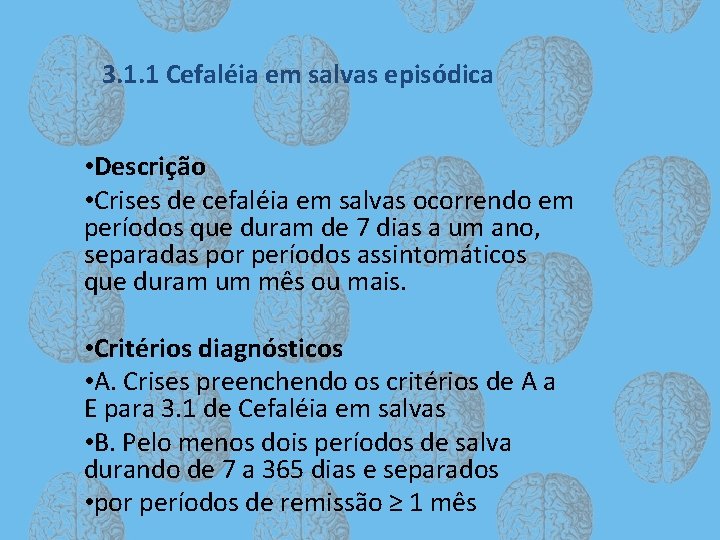 3. 1. 1 Cefaléia em salvas episódica • Descrição • Crises de cefaléia em