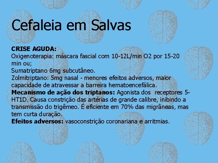 Cefaleia em Salvas CRISE AGUDA: Oxigenoterapia: máscara fascial com 10 -12 L/min O 2