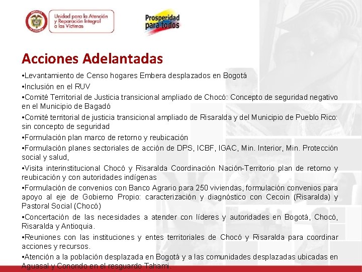 Acciones Adelantadas • Levantamiento de Censo hogares Embera desplazados en Bogotá • Inclusión en