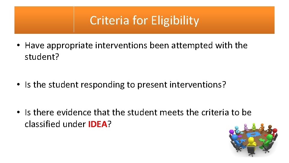 Criteria for Eligibility • Have appropriate interventions been attempted with the student? • Is