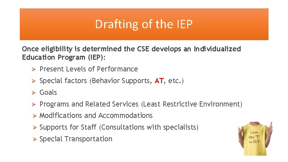 Drafting of the IEP Once eligibility is determined the CSE develops an Individualized Education