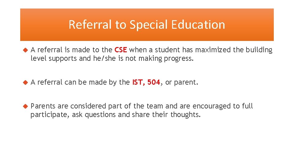Referral to Special Education A referral is made to the CSE when a student