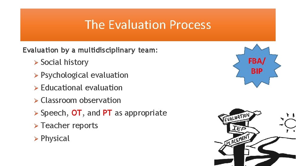 The Evaluation Process Evaluation by a multidisciplinary team: Ø Social history Ø Psychological Ø