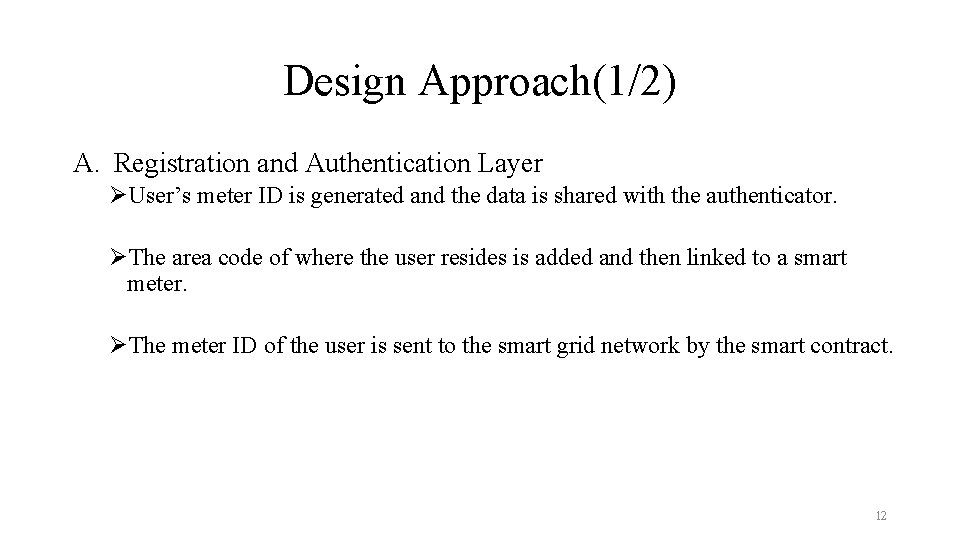 Design Approach(1/2) A. Registration and Authentication Layer ØUser’s meter ID is generated and the