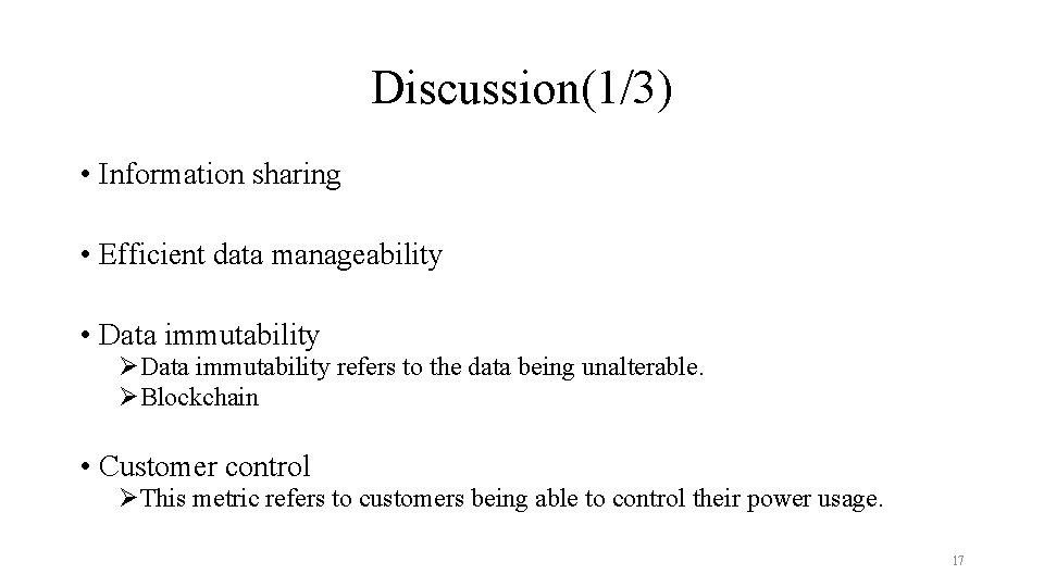 Discussion(1/3) • Information sharing • Efficient data manageability • Data immutability ØData immutability refers