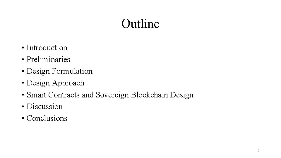 Outline • Introduction • Preliminaries • Design Formulation • Design Approach • Smart Contracts