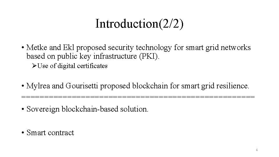 Introduction(2/2) • Metke and Ekl proposed security technology for smart grid networks based on