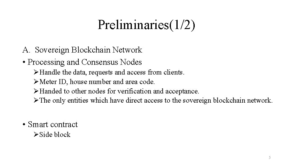 Preliminaries(1/2) A. Sovereign Blockchain Network • Processing and Consensus Nodes ØHandle the data, requests
