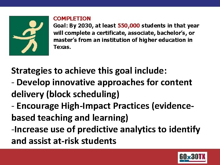 COMPLETION Goal: By 2030, at least 550, 000 students in that year will complete