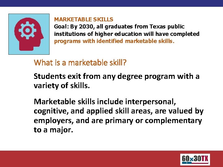 MARKETABLE SKILLS Goal: By 2030, all graduates from Texas public institutions of higher education